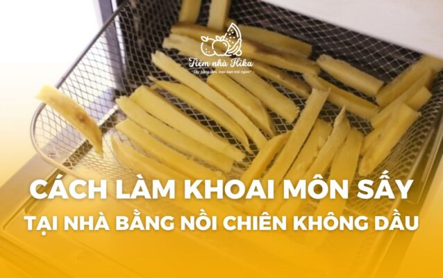 Cách làm khoai môn sấy bằng nồi chiên không dầu