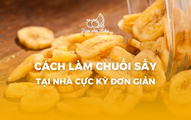 Làm chuối sấy tại nhà