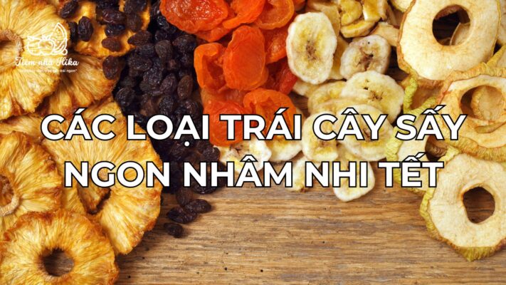 Các Loại Trái Cây Sấy Ngon