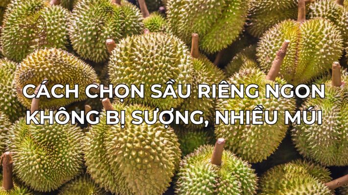 Cách Chọn Sầu Riêng Ngon