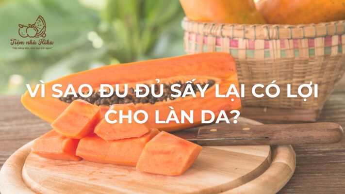 Vì Sao Đu Đủ Có Lợi Cho Da