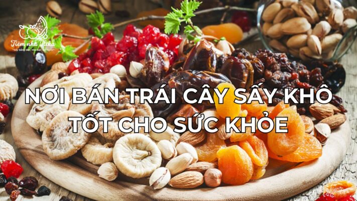 Nơi Bán Trái Cây Sấy Khô