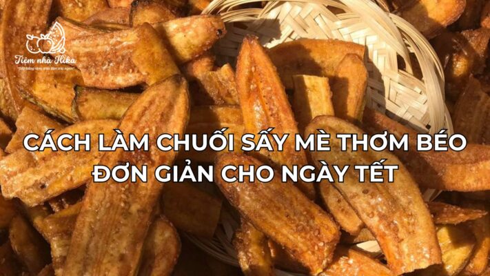 Cách Làm Chuối Sấy Mè Thơm Béo Đơn Giản Cho Ngày Tết