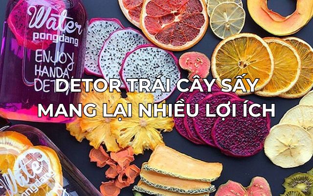 detor trái cây sấy mang lại nhiều lợi ích