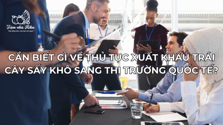 thủ tục xuất khẩu trái cây sấy khô